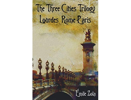 Livro The Three Cities Trilogy Lourdes Rome Paris de Emile Zola (Inglês)