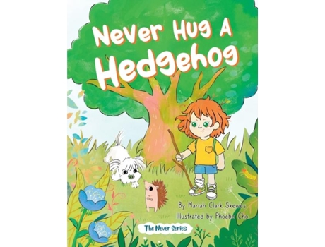 Livro Never Hug A Hedgehog The Never Series De Mariah Clark Skewes (inglês)