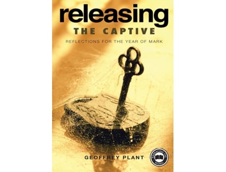 Livro Releasing The Captive Reflections For The Year Of Mark De Geoffrey Plant (inglês)