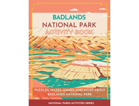 Livro Badlands National Park Activity Book Puzzles, Mazes, Games, And More About Badlands National Park De Little Bison Press (inglês)