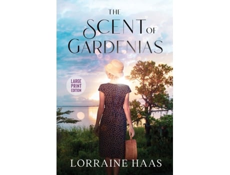 Livro The Scent Of Gardenias A Strong Woman Overcoming Circumstances Novel De Lorraine Haas (inglês)