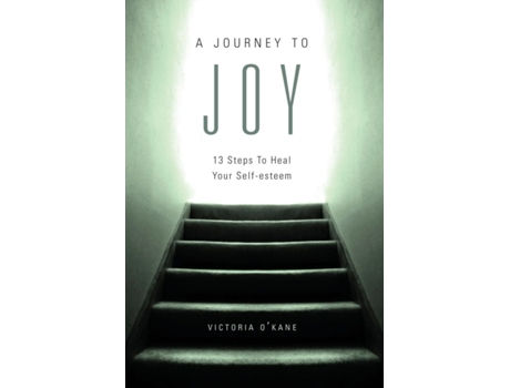 Livro A Journey to Joy: Thirteen Steps to Heal Your Self-Esteem Victoria O'Kane (Inglês)