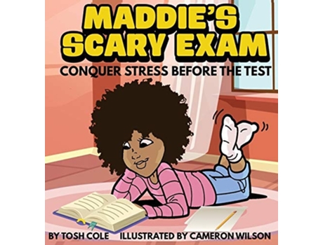 Livro Maddies Scary Exam Conquer Stress Before The Test De Tosh Cole (inglês - Capa Dura)