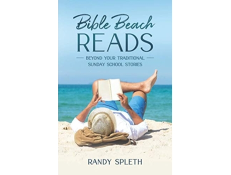 Livro Bible Beach Reads Beyond Your Traditional Sunday School Stories De Randy Spleth (inglês)
