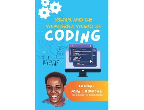 Livro John B. and the Wonderful World of Coding de Bolden, John et al. (Inglês)