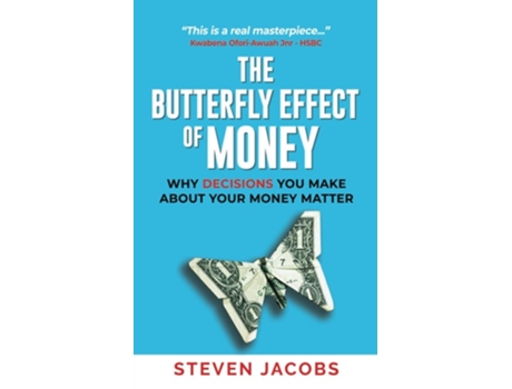 Livro THE BUTTERFLY EFFECT OF MONEY WHY DECISIONS YOU MAKE ABOUT YOUR MONEY MATTER de Steven David Jacobs (Inglês)
