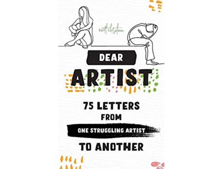 Livro Dear Artist 75 Letters from One Struggling Artist to Another de Matt Christian (Inglês)