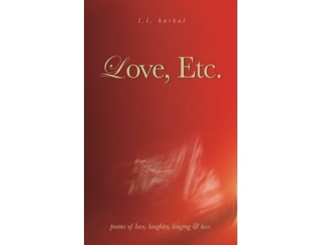 Livro Love Etc Poems of Love Laughter Longing Loss de LL Barkat (Inglês)