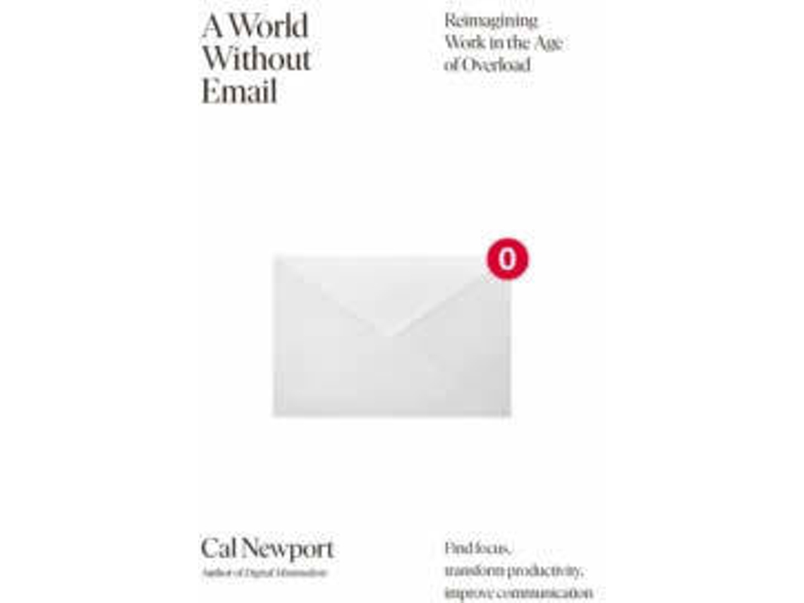 Livro A World Without Email de Cal Newport (Inglês)