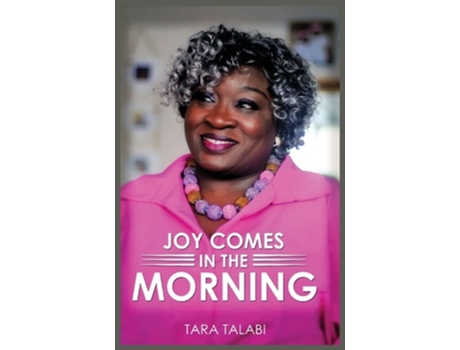 Livro Joy Comes In The Morning De Tara Talabi (inglês)