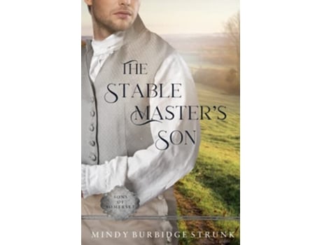 Livro The Stable Masters Son A Regency Romance Sons of Somerset de Mindy Burbidge Strunk (Inglês)