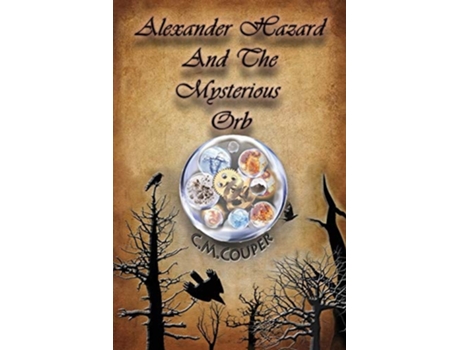 Livro Alexander Hazard And The Mysterious Orb De C M Couper (inglês)