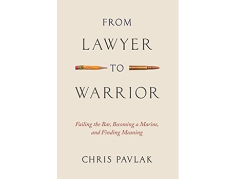 Livro From Lawyer to Warrior Failing the Bar Becoming a Marine and Finding Meaning de Chris Pavlak (Inglês)