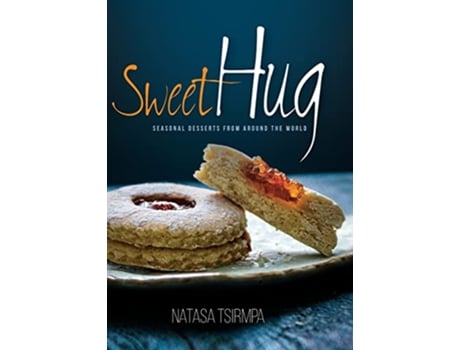 Livro Sweet Hug Seasonal Desserts from around the World de Natasa Tsirmpa (Inglês - Capa Dura)
