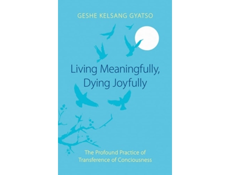 Livro Living Meaningfully, Dying Joyfully de Geshe Kelsang Gyatso (Inglês)