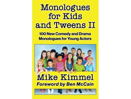 Livro Monologues for Kids and Tweens II 100 New Comedy and Drama Monologues for Young Actors The Young Actor Series de Mike Kimmel (Inglês)