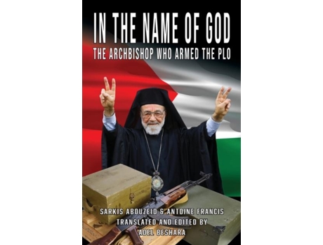 Livro In The Name Of God The Archbishop Who Armed The Plo De Adel Beshara (inglês)