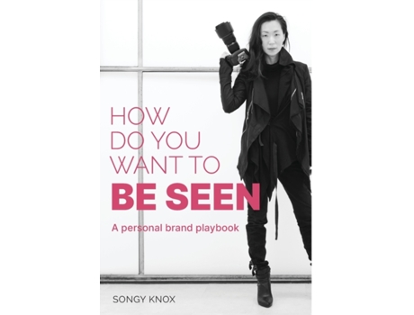 Livro How Do You Want to BE SEEN: A personal brand playbook Songy Knox (Inglês)