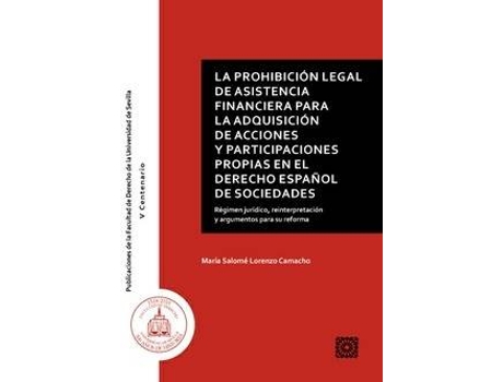 Livro La Prohibición Legal De Asistencia Financiera Para La Adquisición De Acciones Y Participaciones Propias En El Derecho Español De Sociedades