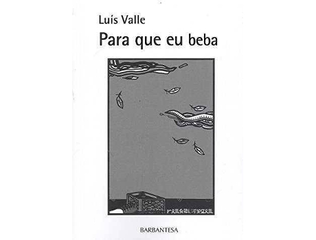 Livro PARA QUE EU BEBA de Luís Valle