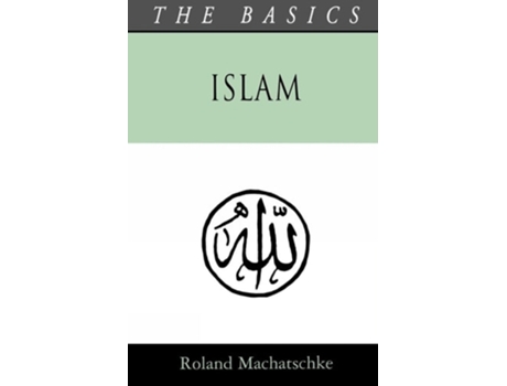 Livro Islam - The Basics de Roland Machatschke (Inglês)