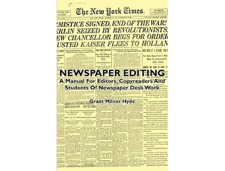 Livro Newspaper Editing A Manual For Editors Copyreaders And Students Of Newspaper Desk Work de Grant Milnor Hyde (Inglês)