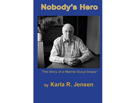 Livro Nobodys Hero The Story of a Marine Sniper Scout de Karla R Jensen (Inglês)