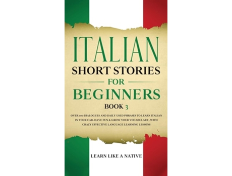 Livro Italian Short Stories for Beginners Book 3 de Learn Like a Native (Inglês - Capa Dura)