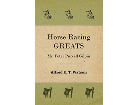 Livro Horse Racing Greats Mr Peter Purcell Gilpin de Alfred E T Watson (Inglês)