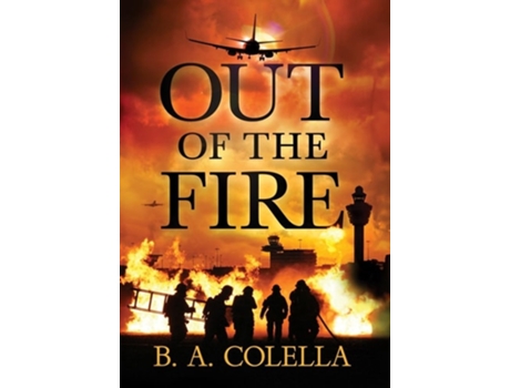 Livro Out of the Fire de B A Colella (Inglês - Capa Dura)