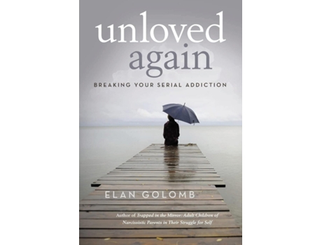 Livro Unloved Again Breaking Your Serial Addiction de Elan Golomb (Inglês)