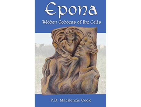 Livro Epona Hidden Goddess of the Celts de PD MacKenzie Cook (Inglês)