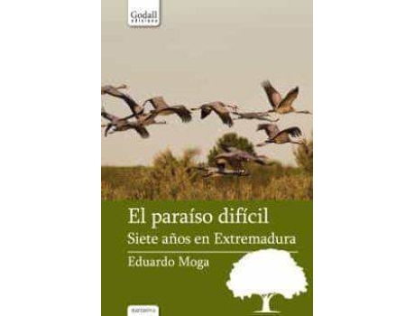 Livro El paraíso difícil : siete años en Extremadura de Eduardo Moga, General Rapporteur Tina Vallès (Espanhol)