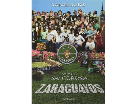 Livro Zaraguayos : reyes sin corona de Rafael Rojas Serrano (Espanhol)