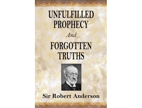 Livro Unfulfilled Prophecy And Forgotten Truths Two Books de Robert Anderson (Inglês)