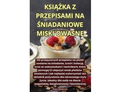Livro KSIAZKA Z PRZEPISAMI NA SNIADANIOWE MISKI OWASNE de Robert Wlodarczyk (Inglês)