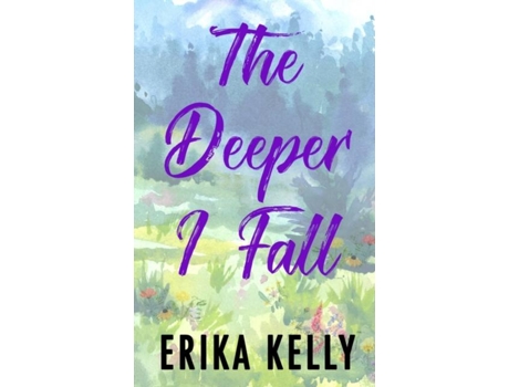 Livro The Deeper I Fall de Erika Kelly (Inglês)