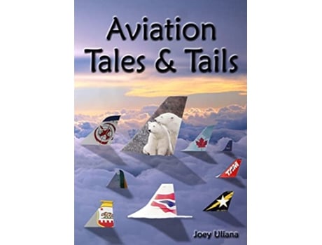 Livro Aviation Tales Tails de Joey Uliana (Inglês)