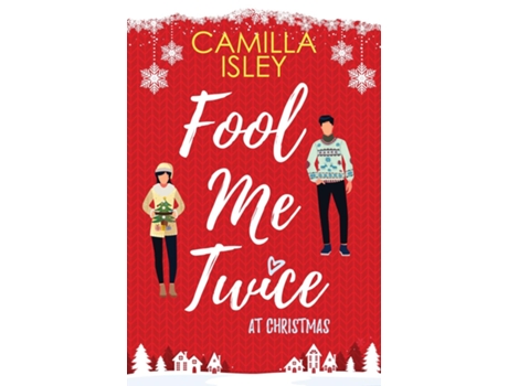 Livro Fool Me Twice at Christmas A Fake Relationship, Small Town, Holiday Romantic Comedy de Camilla Isley (Inglês)