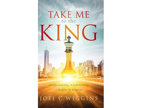 Livro Take Me to the King de Joel Wiggins (Inglês)
