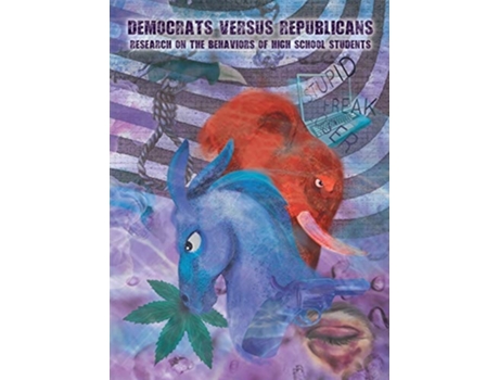 Livro Democrats Versus Republicans Research On The Behaviors Of High School Students De Wayne L Davis (inglês)