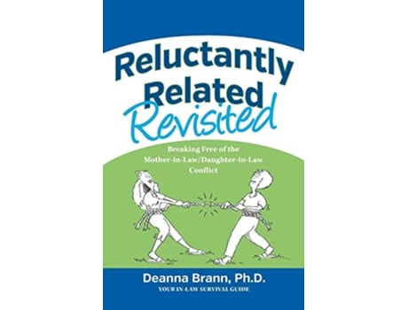 Livro Reluctantly Related Revisited Breaking Free of the MotherinLawDaughterinLaw Conflict de Deanna Brann (Inglês)