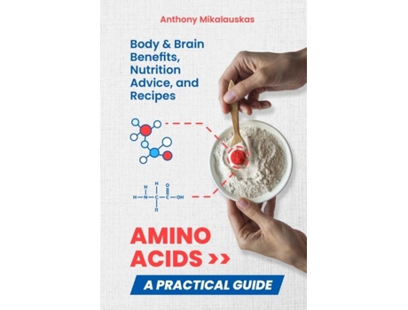 Livro Amino Acids A Practical Guide De Anthony Mikalauskas (inglês)