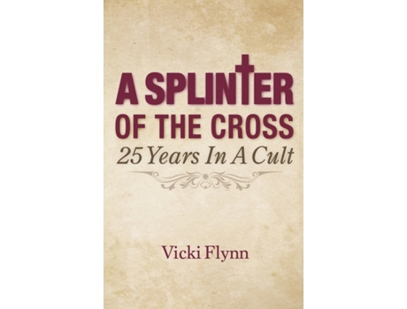Livro A Splinter of the Cross: 25 Years in a Cult Vicki Flynn (Inglês)