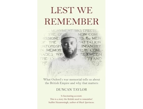 Livro Lest We Remember what Oxfords war memorial tells us about the British Empire and why that matters de Duncan Taylor (Inglês)