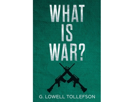 Livro What Is War? Philosophical Reflections About The Nature, Causes, And Persistence Of Wars De G Lowell Tollefson (inglês)