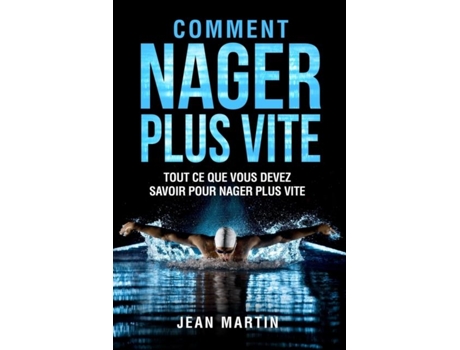 Livro COMMENT NAGER PLUS VITE Tout ce que vous devez savoir pour nager plus vite de Jean Martin (Inglês)