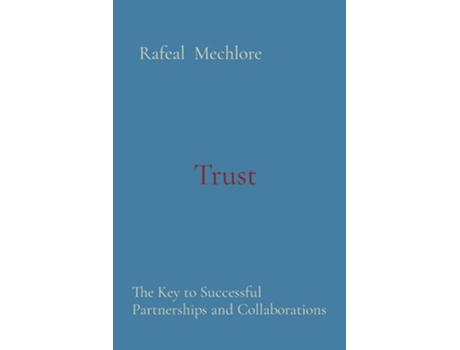 Livro Trust The Key to Successful Partnerships and Collaborations de Rafeal Mechlore (Inglês)