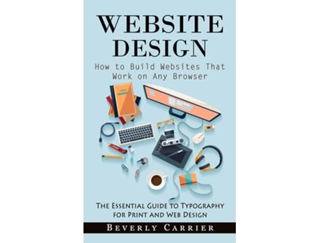 Livro Website Design How To Build Websites That Work On Any Browser De Beverly Carrier (inglês)