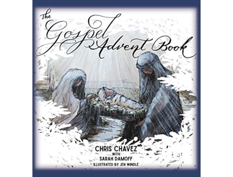 Livro Gospel Advent Book de Chris Chavez e Sarah Damoff (Inglês - Capa Dura)